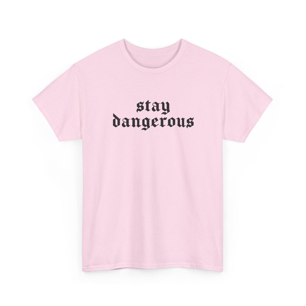 Stay Dangerous Tee