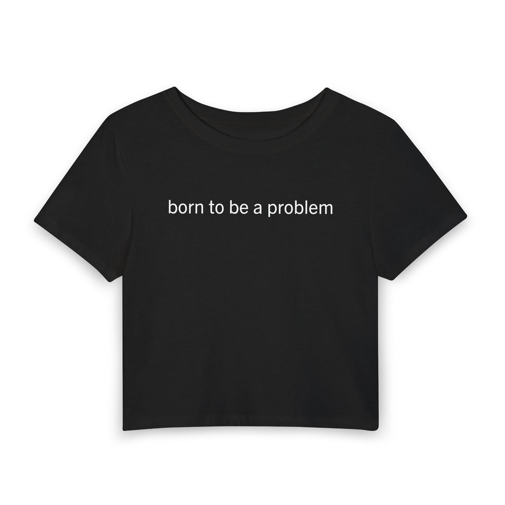 Born to Be a Problem Baby Tee