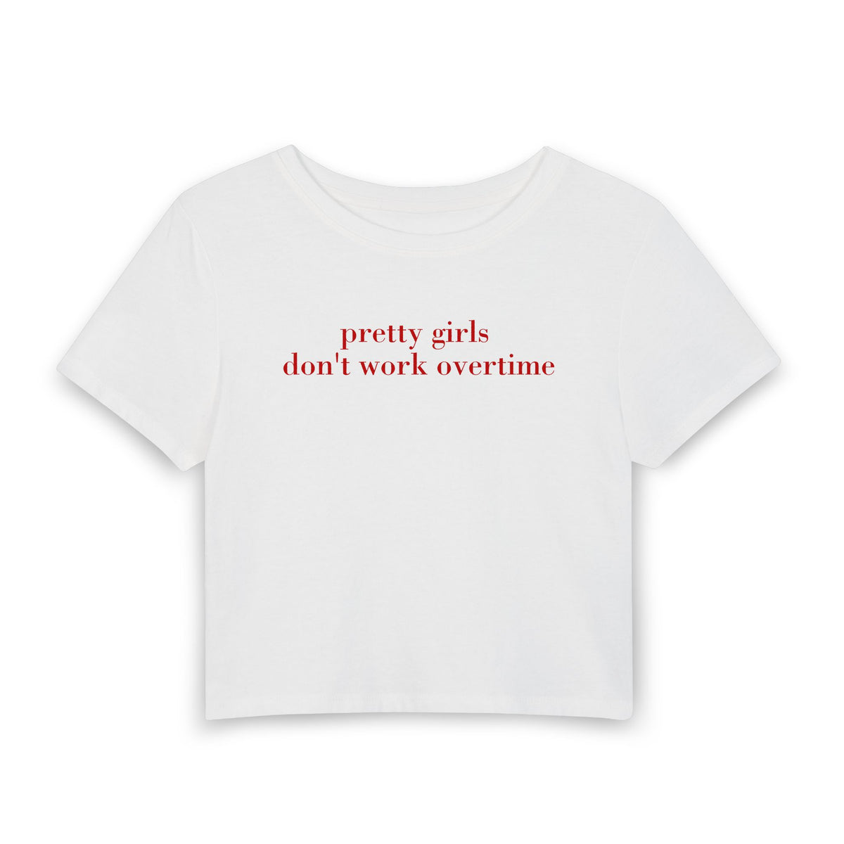 "pretty girls don't work overtime" Baby Tee