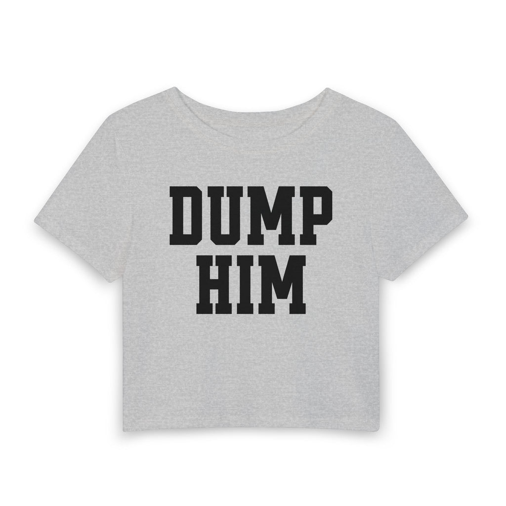 Dump Him Baby Tee