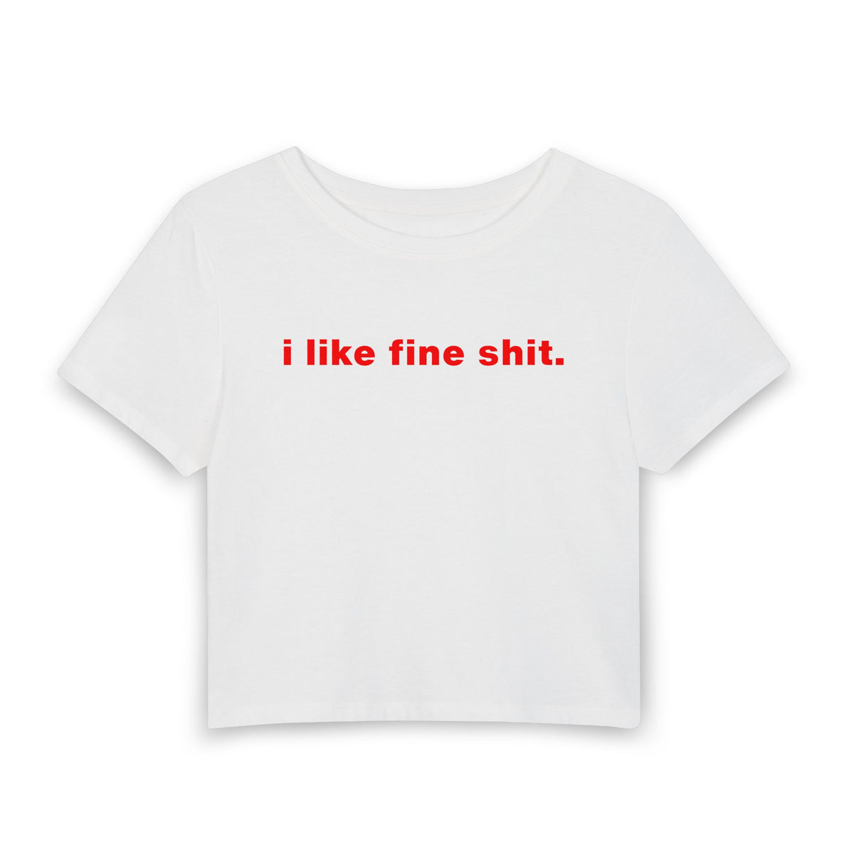 I Like Fine Shit Baby Tee