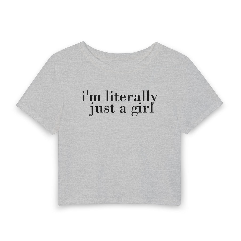 I'm Literally Just a Girl Baby Tee