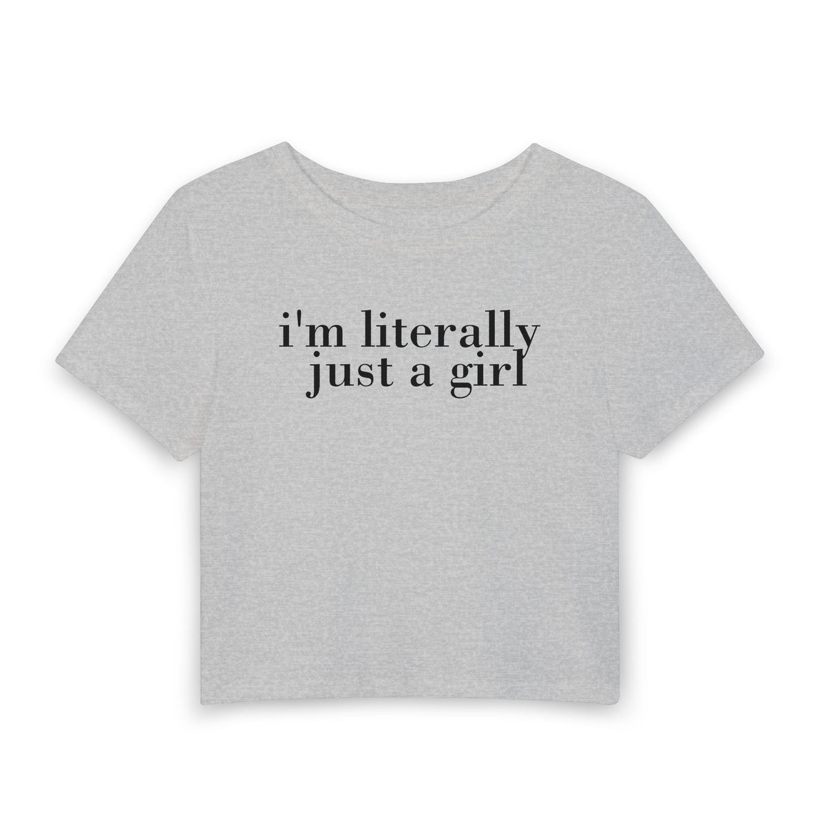 I'm Literally Just a Girl Baby Tee