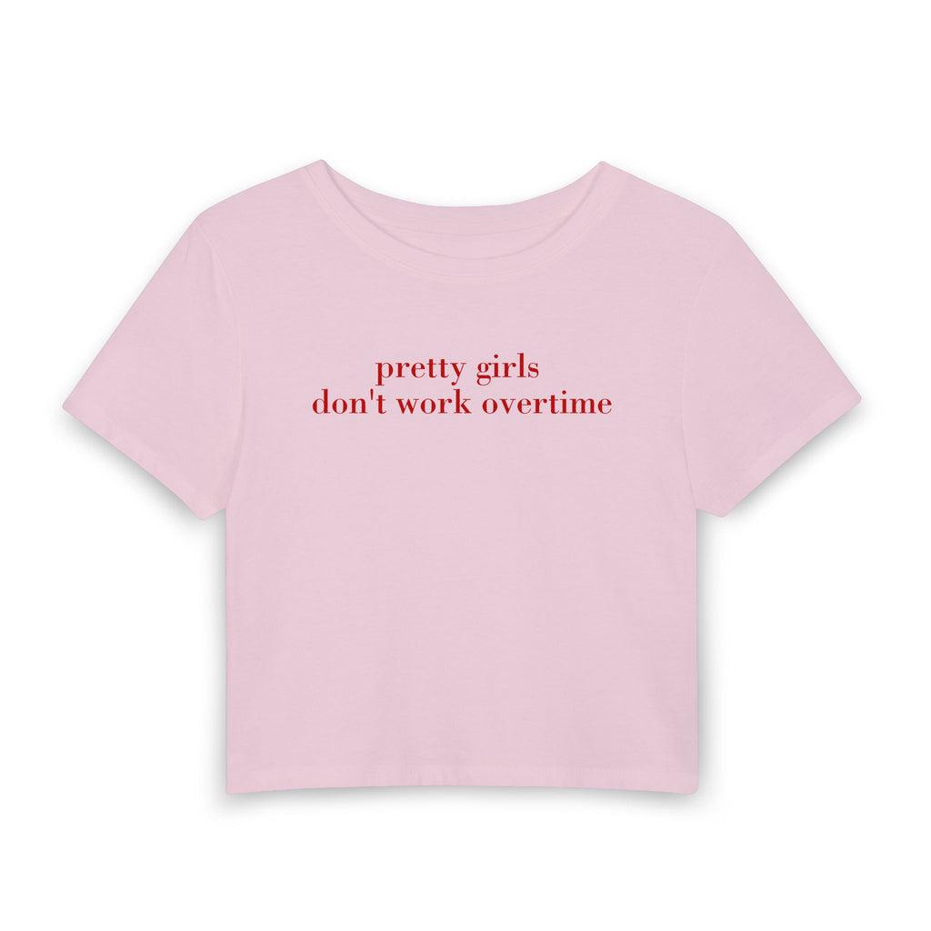 "pretty girls don't work overtime" Baby Tee