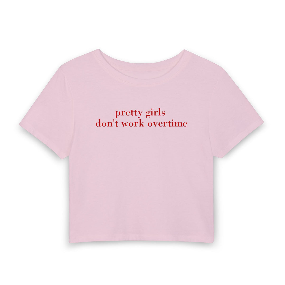 "pretty girls don't work overtime" Baby Tee