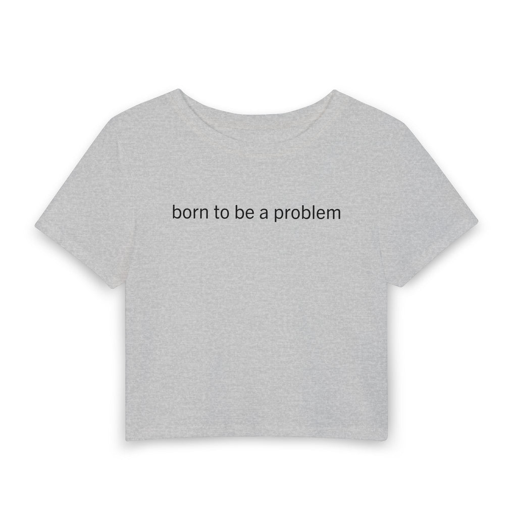 Born to Be a Problem Baby Tee