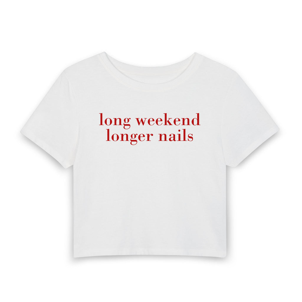 Long Weekend Longer Nails Baby Tee