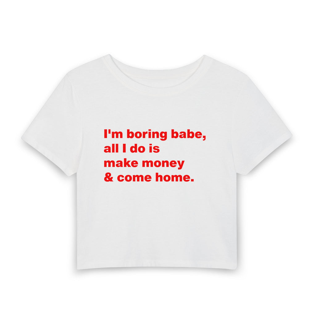 "I'm boring babe" Baby Tee