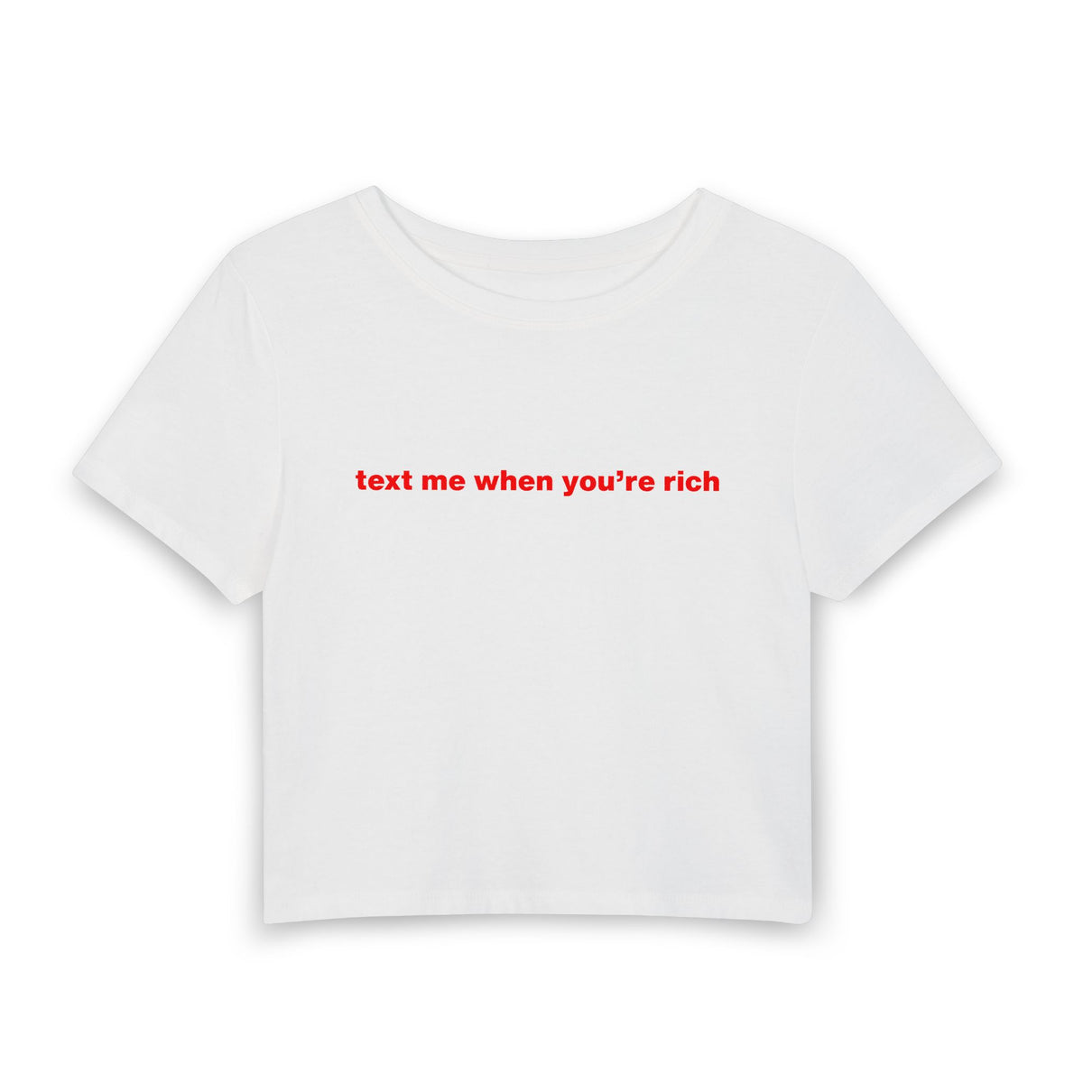 "text me when you're rich" Baby Tee
