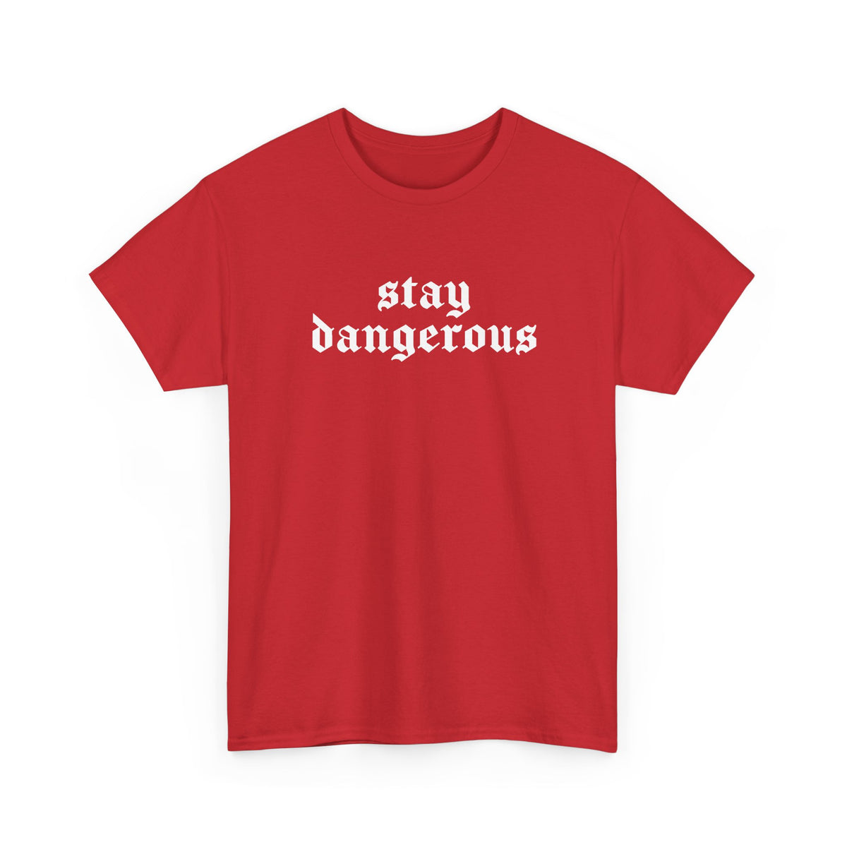 Stay Dangerous Tee