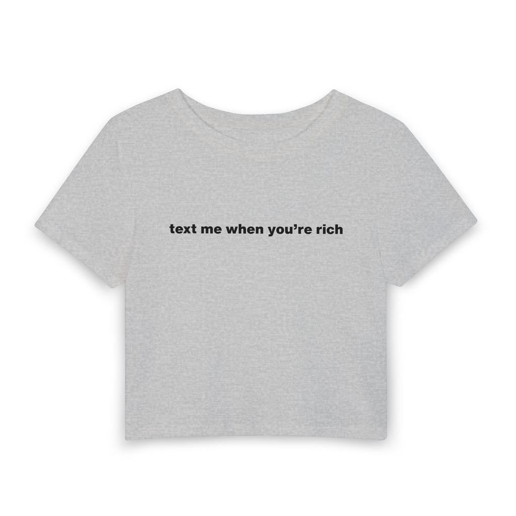 "text me when you're rich" Baby Tee