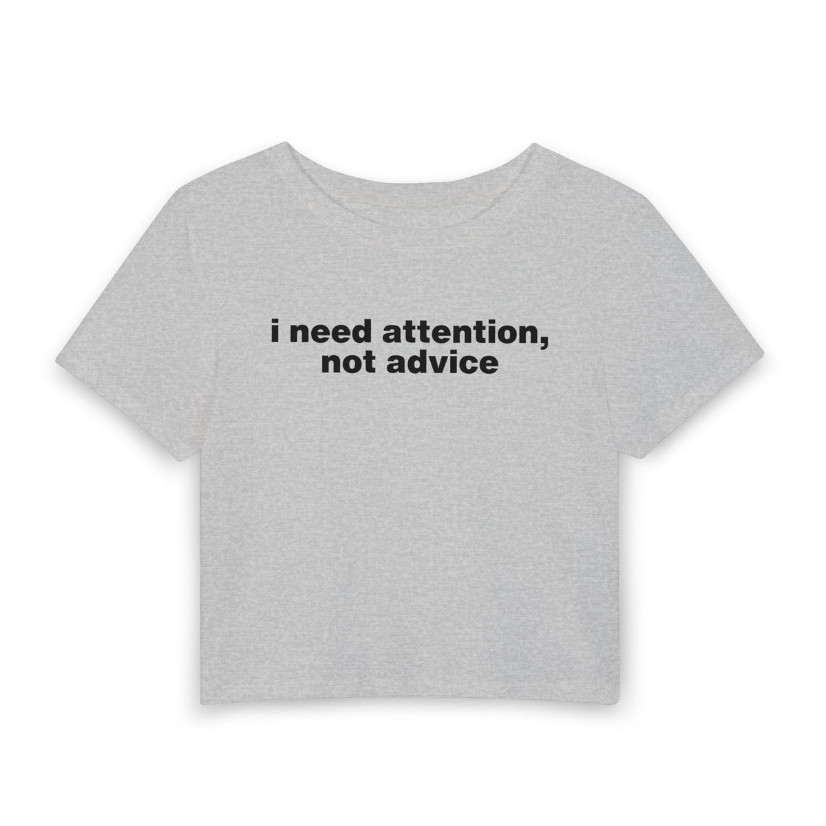"I Need Attention, Not Advice" Baby Tee