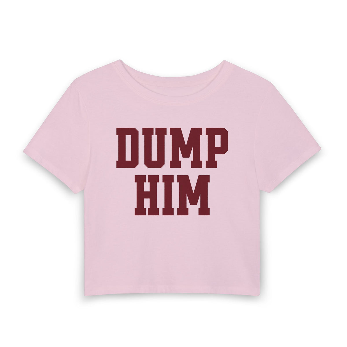 Dump Him Baby Tee