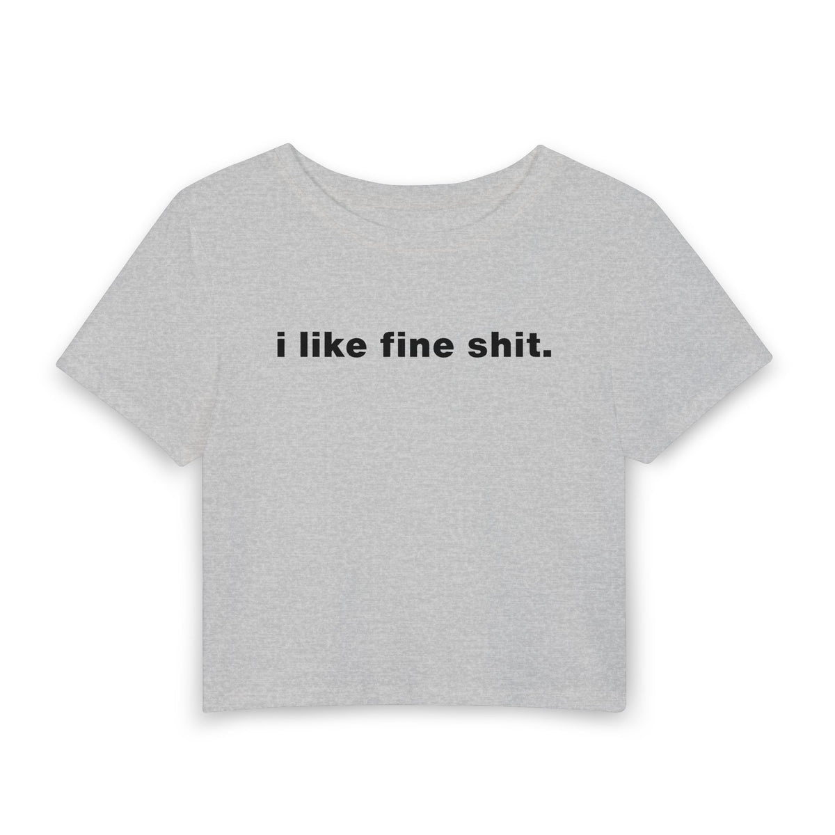 I Like Fine Shit Baby Tee