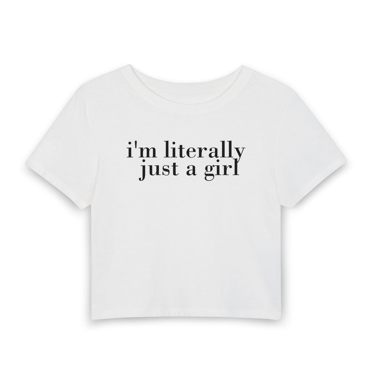 I'm Literally Just a Girl Baby Tee