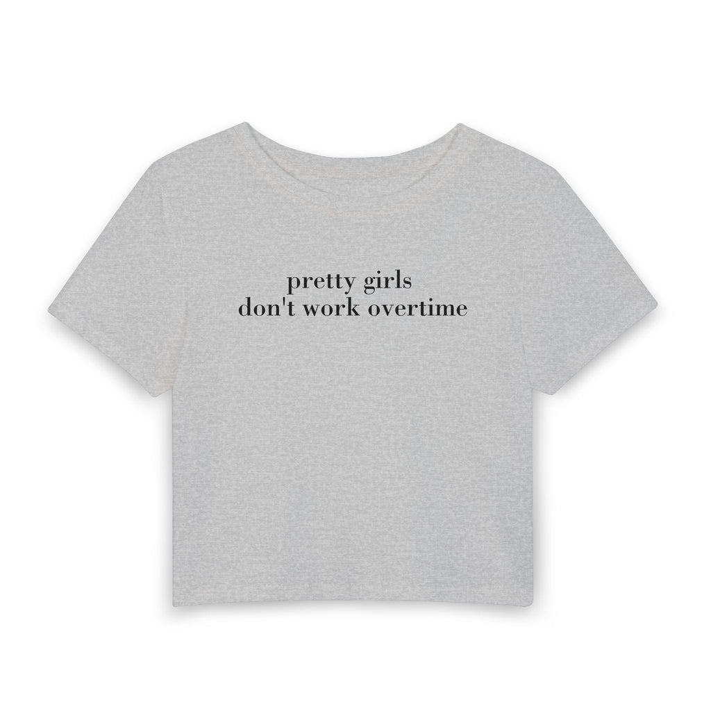 "pretty girls don't work overtime" Baby Tee