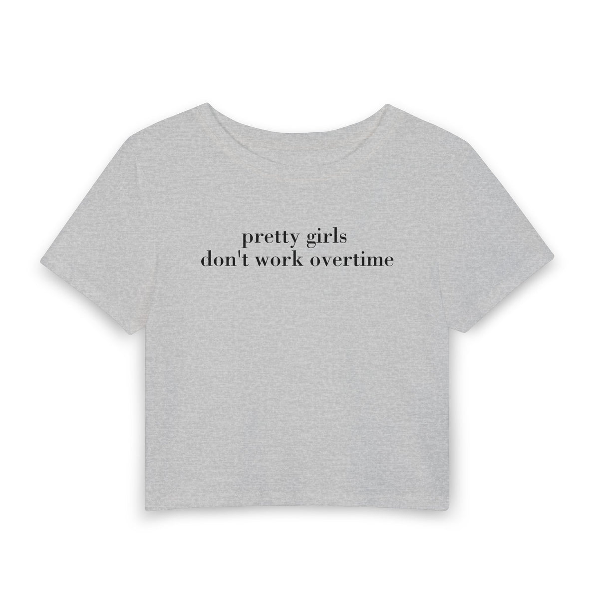 "pretty girls don't work overtime" Baby Tee