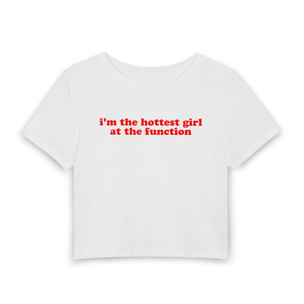 "i'm the hottest girl at the function" Baby Tee