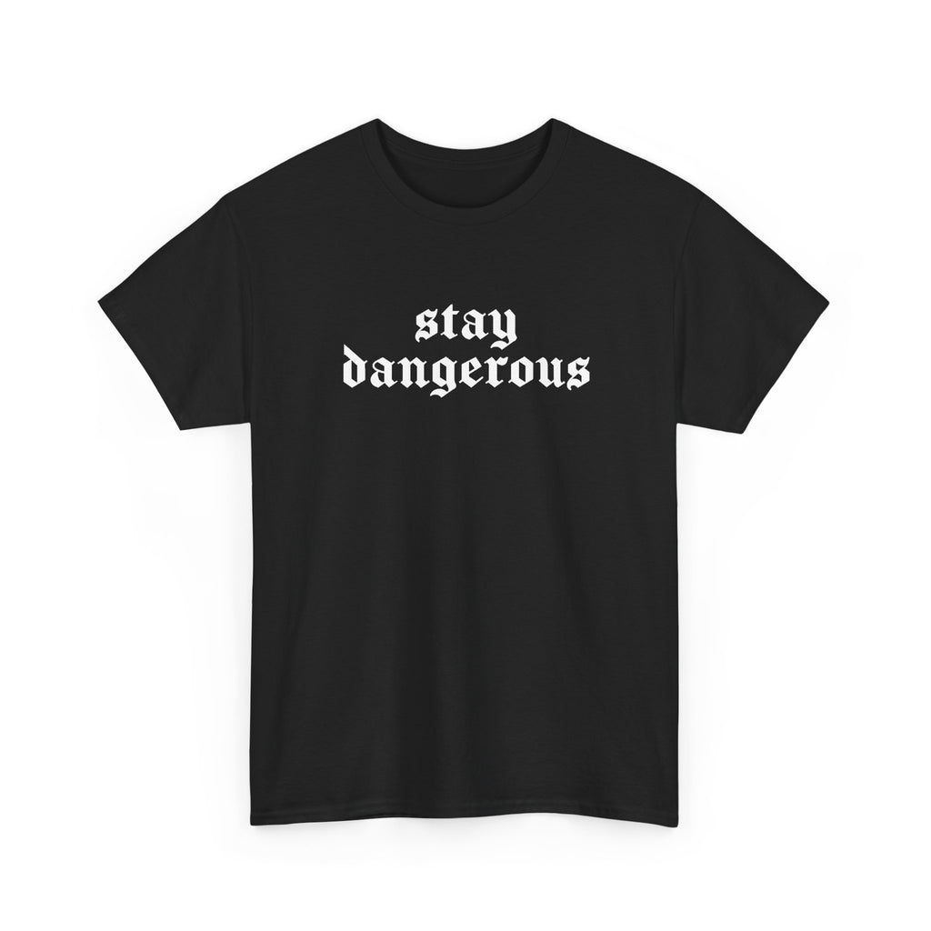 Stay Dangerous Tee