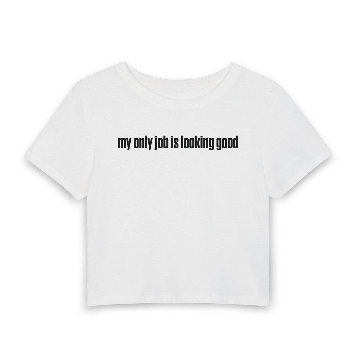 My Only Job Is Looking Good Baby Tee