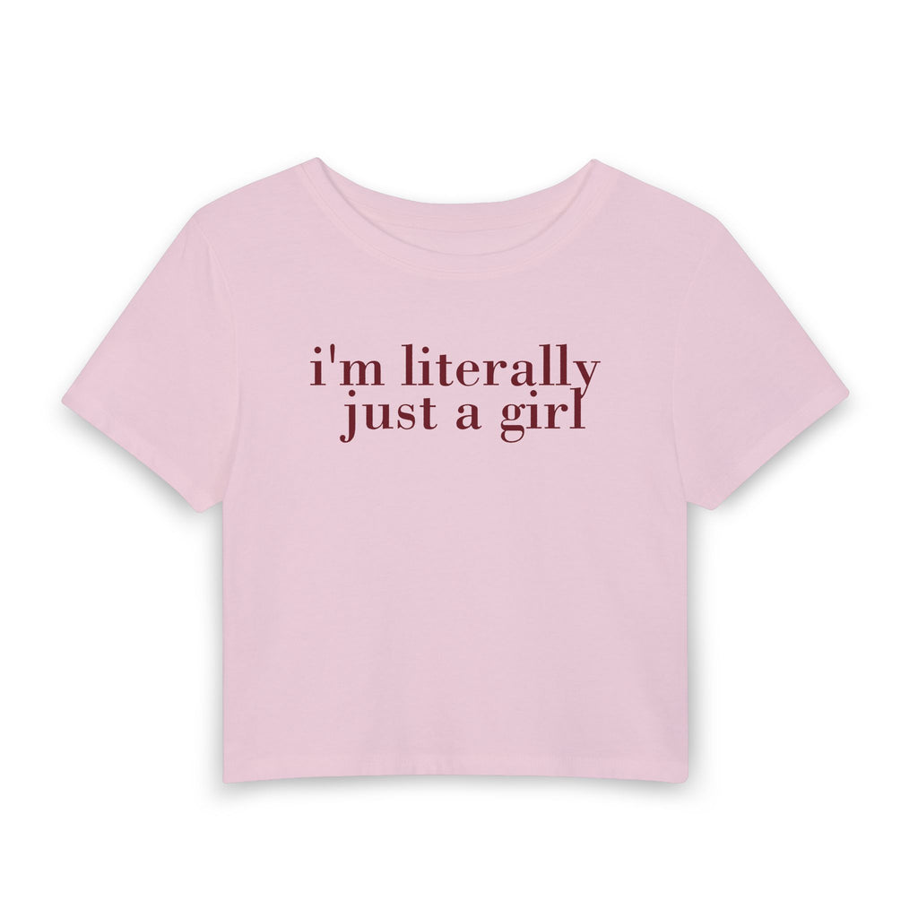 I'm Literally Just a Girl Baby Tee